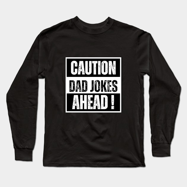 Caution Dad Jokes Ahead Long Sleeve T-Shirt by Dippity Dow Five